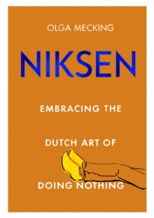 Niksen : Embracing the Dutch Art of Doing Nothing, Hardback Book Niksen : Embracing the Dutch Art of Doing Nothing, Hardback Book