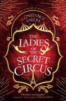 The Ladies of the Secret Circus : enter a world of wonder with this spellbinding novel