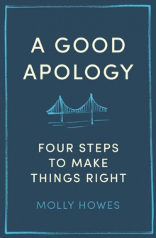 A Good Apology : Four steps to make things right