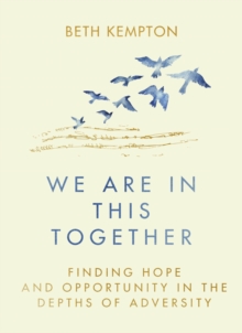 Little, Brown Book Group We Are In This Together , Finding Hope And Opportunity In The Depths Of Adversity