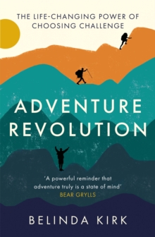 Adventure Revolution : The life-changing power of choosing challenge