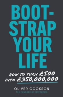 Bootstrap Your Life : How to turn  500 into  350 million