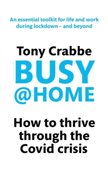 Busy@Home : How To Thrive Through The Covid Crisis