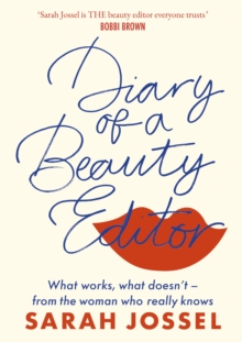 Diary of a Beauty Editor : What works, what doesnt  from the woman who really knows