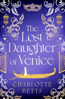 The Lost Daughter of Venice : evocative new historical fiction full of romance and mystery