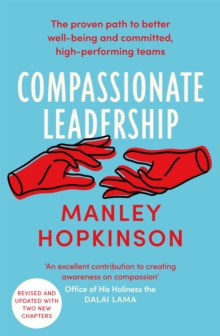 Compassionate Leadership : The proven path to better well-being and committed, high-performing teams