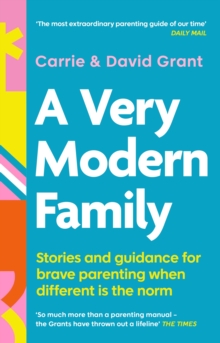 A Very Modern Family : Stories and guidance for brave parenting when different is the norm