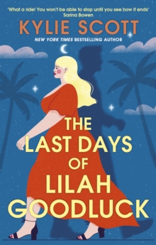 The Last Days of Lilah Goodluck : one playboy prince, five life-changing predictions, seven days to live . . .