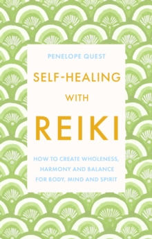 Self-Healing With Reiki : How to create wholeness, harmony and balance for body, mind and spirit