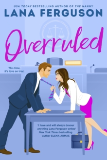 Overruled : the unmissable steamy workplace romance from the bestselling author of The Nanny