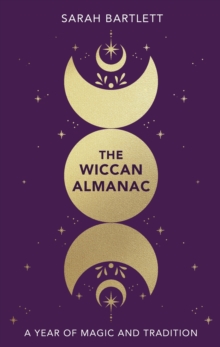 The Wiccan Almanac : A Year of Magic and Tradition