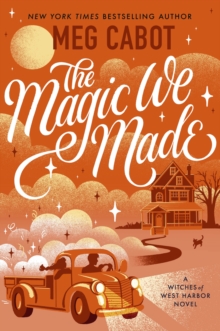 The Magic We Made : a charming adult paranormal romance from the bestselling author of The Princess Diaries