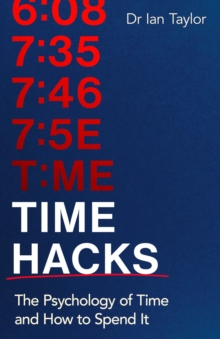 Time Hacks : The psychology of time and how to spend it