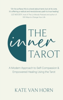 The Inner Tarot : How to Use the Tarot for Healing and Illuminating the Wisdom Within