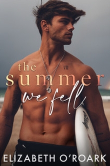 The Summer We Fell : A deeply emotional romance full of angst and forbidden love