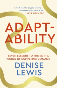 Adaptability : How to build a champion mindset for life, love and challenge