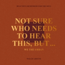 Little, Brown Book Group Not Sure Who Needs To Hear This, But... , We The Urban, Beautiful Reminders For The Soul