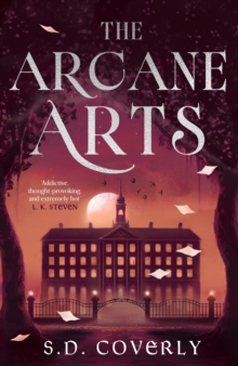 The Arcane Arts : A Thrilling Dark Academia Romance of Magic and Forbidden Love