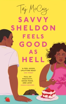 Savvy Sheldon Feels Good As Hell : A 'heartfelt, hopeful and humorous' (Booklist), utterly unputdownable rom-com