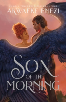Son of the Morning : A spicy and addictive Southern Gothic paranormal romance of angels and demons, forbidden love, heavenly secrets and deadly desires