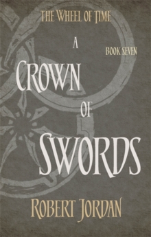 A Crown Of Swords : Book 7 of the Wheel of Time, Paperback Book A Crown Of Swords : Book 7 of the Wheel of Time, Paperback Book