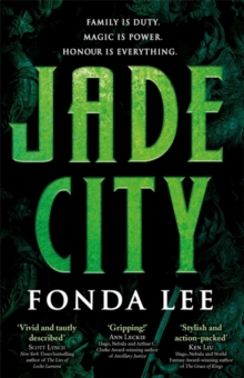 Jade City : Family is duty. Magic is power. Honour is everything., Paperback Book Jade City : Family is duty. Magic is power. Honour is everything., Paperback Book