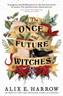 The Once and Future Witches : The spellbinding bestseller