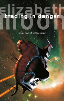 Trading In Danger : Vatta's War: Book One, Paperback / softback Book Trading In Danger : Vatta's War: Book One, Paperback / softback Book