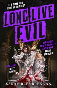 Little, Brown Book Group Long Live Evil , A Story For Anyone Who's Ever Fallen For The Villain... (Time Of Iron, Book 1)