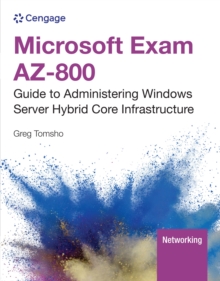 Microsoft Exam AZ-800 : Guide to Administering Windows Server Hybrid Core Infrastructure