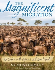 The Magnificent Migration : On Safari with Africa's Last Great Herds, EPUB eBook The Magnificent Migration : On Safari with Africa's Last Great Herds, EPUB eBook