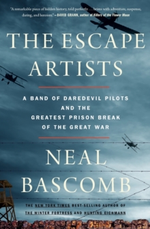 The Escape Artists : A Band of Daredevil Pilots and the Greatest Prison Break of the Great War, Paperback Book The Escape Artists : A Band of Daredevil Pilots and the Greatest Prison Break of the Great War, Paperback Book