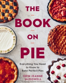 The Book on Pie : Everything You Need to Know to Bake Perfect Pies