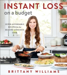 Instant Loss on a Budget : Super-Affordable Recipes for the Health-Conscious Cook