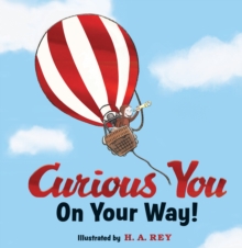 Curious George Curious You: On Your Way! Gift Edition, Hardback Book Curious George Curious You: On Your Way! Gift Edition, Hardback Book