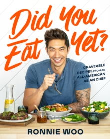 Did You Eat Yet? : Craveable Recipes from an All-American Asian Chef