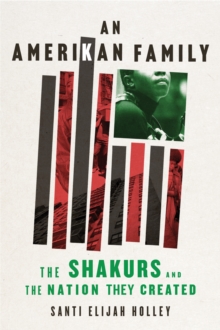 An Amerikan Family : The Shakurs and the Nation They Created