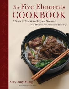 The Five Elements Cookbook : A Guide to Traditional Chinese Medicine with Recipes for Everyday Healing