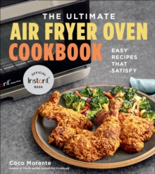 The Ultimate Air Fryer Oven Cookbook : Easy Recipes That Satisfy