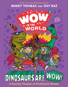 Wow in the World: Dinosaurs Are Wow! : A Roaring Thunder of Prehistoric Wonder