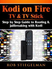 How to Unlock Kodi on Fire TV & TV Stick : App Download & Jailbreak Step by Step Guide