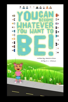 You Can Become Whatever You Want to Be!