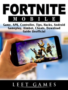 Fortnite Mobile Game, APK, Controller, Tips, Hacks, Android, Gameplay, Aimbot, Cheats, Download Guide Unofficial