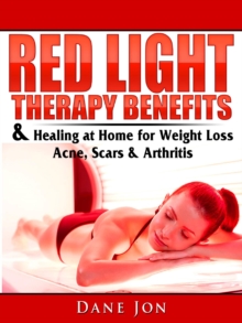 Red Light Therapy Benefits & Healing at Home for Weight Loss, Acne, Scars & Arthritis