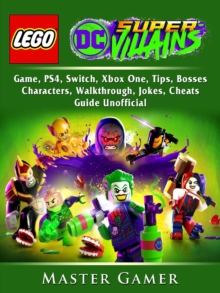 Lego DC Super Villains Game, PS4, Switch, Xbox One, Tips, Bosses, Characters, Walkthrough, Jokes, Cheats, Guide Unofficial