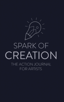 Spark of Creation: The Action Journal for Artists