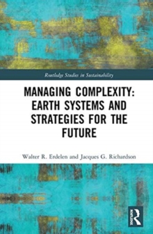 Managing Complexity: Earth Systems and Strategies for the Future, Hardback Book Managing Complexity: Earth Systems and Strategies for the Future, Hardback Book