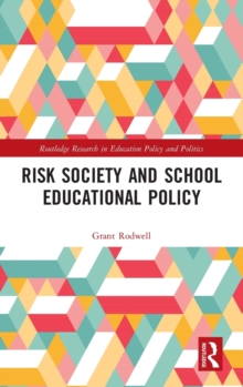 Risk Society and School Educational Policy, Hardback Book Risk Society and School Educational Policy, Hardback Book
