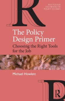 The Policy Design Primer : Choosing the Right Tools for the Job