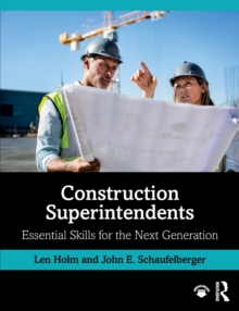 Construction Superintendents : Essential Skills for the Next Generation